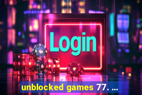 unblocked games 77. ...